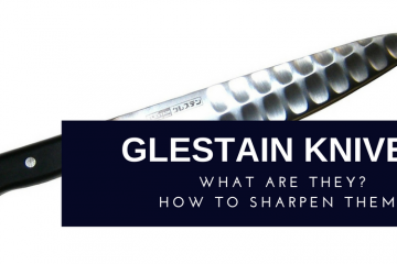 Glestain Knives  What They Are and How to Sharpen Them